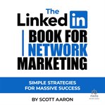 The linkedin book for network marketing: simple strategies for massive success : Simple Strategies for Massive Success cover image cdn