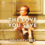 The love you save : a memoir cover image cdn