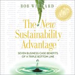 The new sustainability advantage : seven business case benefits of a triple bottom line cover image cdn
