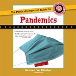 The politically incorrect guide to pandemics cover image cdn