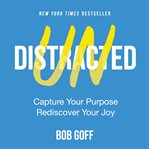 Undistracted : capture your purpose, rediscover your joy cover image cdn