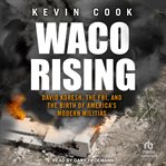 Waco rising : David Koresh, the FBI, and the birth of America's modern militias cover image cdn