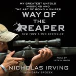 Way of the Reaper : my greatest untold missions and the art of being a sniper cover image cdn