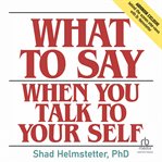 What to Say When You Talk to Your Self cover image cdn