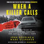 When a killer calls : a haunting story of murder, criminal profiling, and justice in a small town cover image cdn