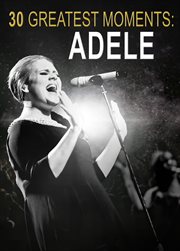 30 greatest moments: adele : Adele cover image cdn