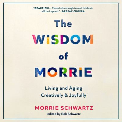 The wisdom of Morrie living and aging creatively & joyfully  cover image cdn