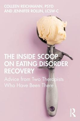 The inside scoop on eating disorder recovery : advice from two therapists who have been there  cover image cdn