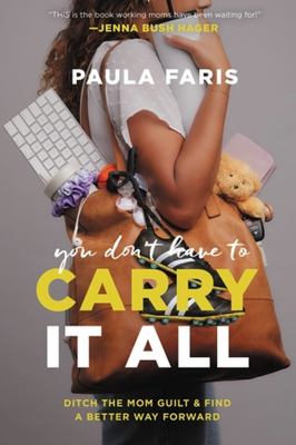 You don't have to carry it all : ditch the mom guilt and find a better way forward  cover image cdn