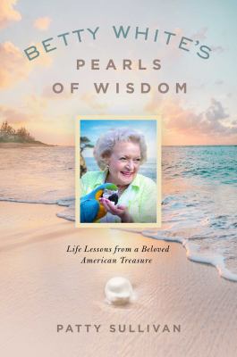 Betty White's pearls of wisdom : life lessons from a beloved American treasure  cover image cdn