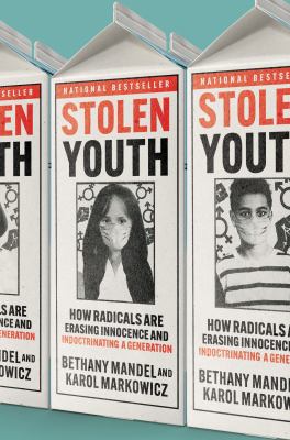 Stolen youth : how radicals are erasing innocence and indoctrinating a generation  cover image cdn
