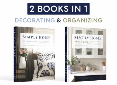 Simply home decorating : stylish and beautiful ideas for every room = Simply home organizing : peaceful and orderly ideas for every room  cover image cdn