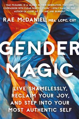 Gender magic : live shamelessly, reclaim your joy, and step into your most authentic self  cover image cdn