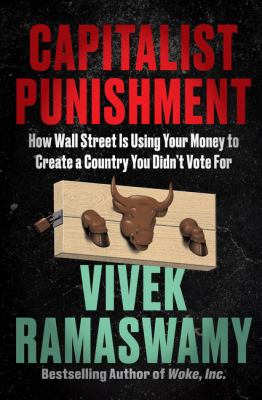 Capitalist punishment : how Wall Street is using your money to create a country you didn't vote for  cover image cdn