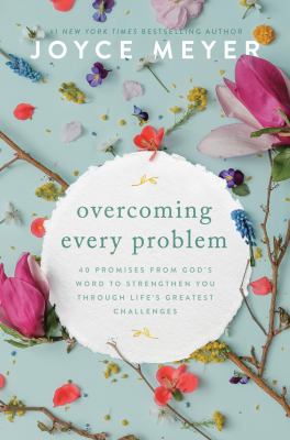 Overcoming every problem : 40 promises from God's word to strengthen you through life's greatest challenges  cover image cdn