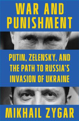 War and punishment : Putin, Zelinsky, and the path to Russia's invasion of Ukraine  cover image cdn