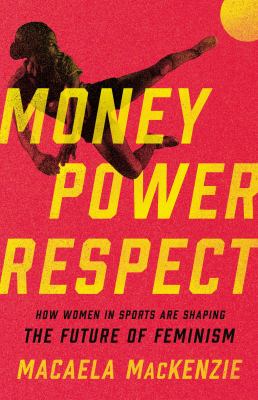 Money, power, respect : how women in sports are shaping the future of feminism  cover image cdn