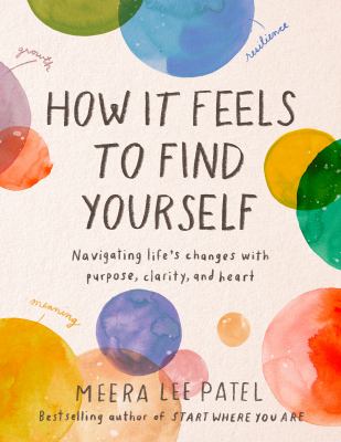 How it feels to find yourself : navigating life's changes with purpose, clarity and heart  cover image cdn