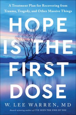 Hope is the first dose : a treatment plan for recovering from trauma, tragedy, and other massive things  cover image cdn