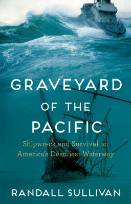 Graveyard of the Pacific : shipwreck and survival on America's deadliest waterway  cover image cdn