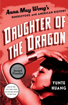 Daughter of the dragon : Anna May Wong's rendezvous with American history cover image