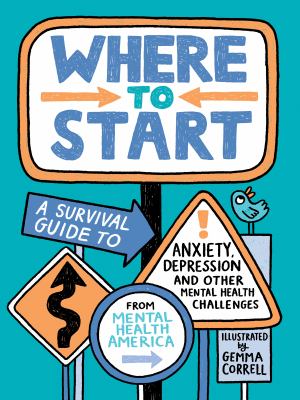 Where to start : a survival guide to anxiety, depression, and other mental health challenges  cover image cdn