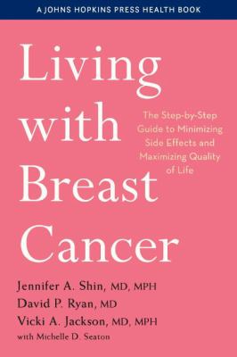Living with breast cancer : the step-by-step guide to minimizing side effects and maximizing quality of life  cover image cdn