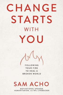 Change starts with you : following your fire to heal a broken world  cover image cdn