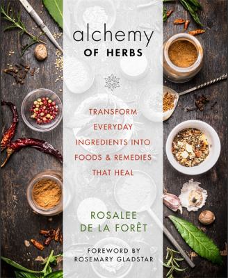 Alchemy of herbs : transform everyday ingredients into foods & remedies that heal  cover image cdn