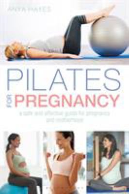 Pilates for pregnancy : a safe and effective guide for pregnancy and motherhood  cover image cdn
