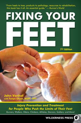 Fixing your feet : injury prevention and treatment for people who push the limits of their feet : runners, walkers, hikers, climbers, athletes, dancers, soldiers, and more!  cover image cdn