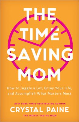 The time-saving mom : how to juggle a lot, enjoy your life, and accomplish what matters most  cover image cdn