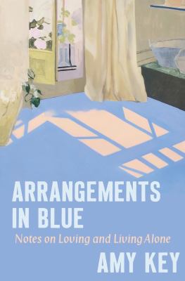 Arrangements in Blue : notes on loving and living alone  cover image cdn