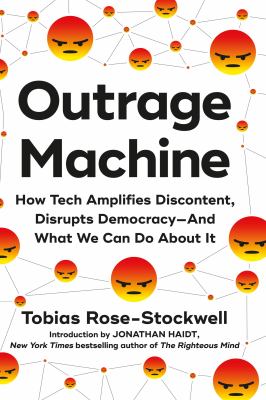 Outrage machine : how tech amplifies discontent, disrupts democracy--and what we can do about it  cover image cdn