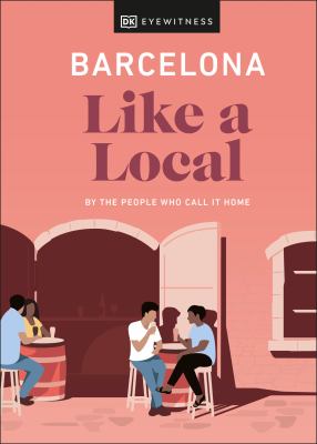 Eyewitness travel. Barcelona like a local : by the people who call it home cover image cdn
