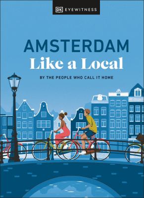 Eyewitness travel. Amsterdam like a local : by the people who call it home cover image cdn