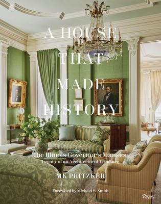 A house that made history : the Illinois governor's mansion : legacy of an architectural treasure  cover image cdn
