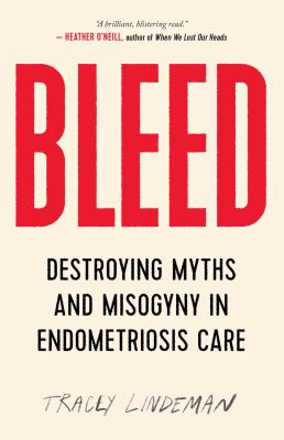 Bleed : destroying myths and misogyny in endometriosis care  cover image cdn
