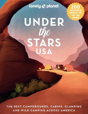 Under the stars USA : the best campgrounds, cabins, glamping and wild camping across America  cover image cdn