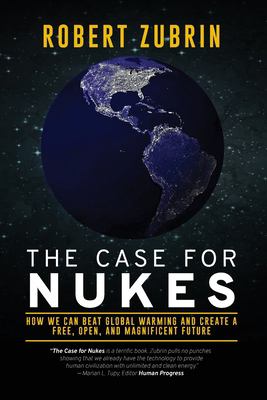 The case for nukes : how we can beat global warming and create a free, open, and magnificent future  cover image cdn