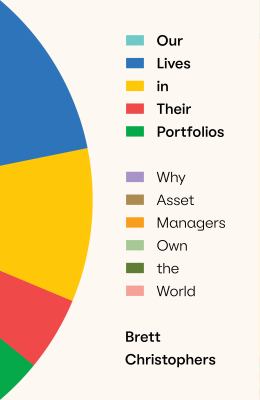 Our lives in their portfolios : why asset managers own the world  cover image cdn