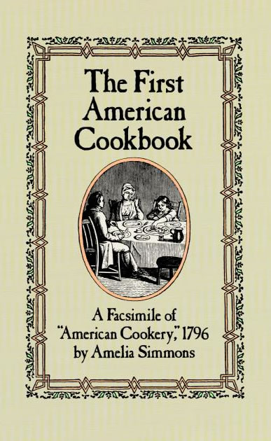 The First American Cookbook A Facsimile of "American Cookery," 1796 cover image cdn