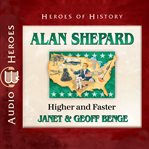 Alan Shepard : higher and faster cover image cdn