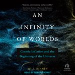 An infinity of worlds : cosmic inflation and the beginning of the universe cover image cdn