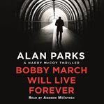 Bobby March will live forever cover image cdn