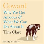 Coward : why we get anxious & what we can do about it cover image cdn