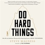 Do hard things : why we get resilience wrong and the surprising science of real toughness cover image cdn