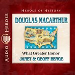 Douglas MacArthur : what greater honor cover image cdn