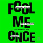 Fool me once : scams, stories, and secrets from the trillion-dollar fraud industry cover image cdn