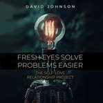 Fresh eyes solve problems easier : The Self-Love Relationship Project cover image cdn